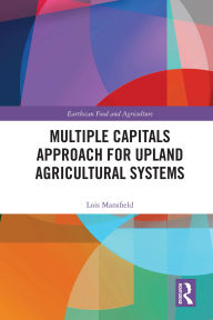 Title: Multiple Capitals Approach for Upland Agricultural Systems, Author: Lois Mansfield