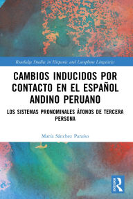 Title: Cambios inducidos por contacto en el español andino peruano: los sistemas pronominales átonos de tercera persona, Author: María Sánchez Paraíso