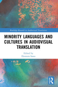 Title: Minority Languages and Cultures in Audiovisual Translation, Author: Eleonora Sasso