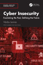 Cyber Insecurity: Examining the Past, Defining the Future