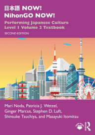 Title: ??? NOW! NihonGO NOW!: Performing Japanese Culture - Level 1 Volume 2 Textbook, Author: Mari Noda
