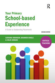 Title: Your Primary School-based Experience: A Guide to Outstanding Placements, Author: Catriona Robinson