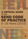 A Critical Guide to the SEND Code of Practice 0-25 Years (2015)