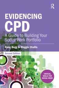 Title: Evidencing CPD: A Guide to Building your Social Work Portfolio, Author: Daisy Bogg
