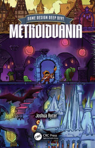 Title: Game Design Deep Dive: Metroidvania, Author: Joshua Bycer