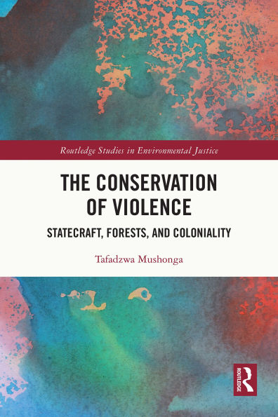 The Conservation of Violence: Statecraft, Forests, and Coloniality