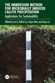 Title: The Immersion Method for Microbially Induced Calcite Precipitation:: Applications for Sustainability, Author: Lin Li