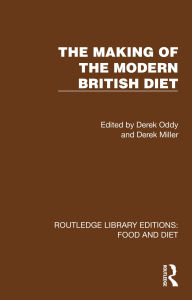 Title: The Making of the Modern British Diet, Author: Derek Oddy