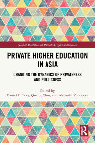 Title: Private Higher Education in Asia: Changing the Dynamics of Privateness and Publicness, Author: Daniel C. Levy