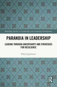 Title: Paranoia in Leadership: Leading Through Uncertainty and Strategies for Resilience, Author: Bilal Zaghmout