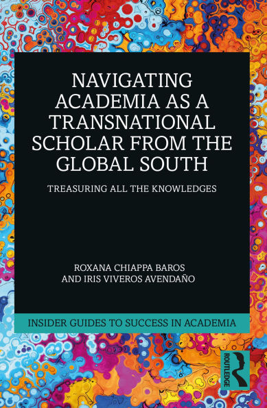 Navigating Academia as a Transnational Scholar from the Global South: Treasuring All the Knowledges