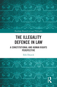Title: The Illegality Defence in Law: A Constitutional and Human Rights Perspective, Author: Edit Deutch