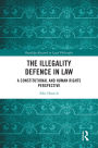 The Illegality Defence in Law: A Constitutional and Human Rights Perspective