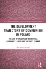 The Development Trajectory of Communism in Poland: The Life of Wladyslaw Bienkowski, Communist Leader and Socialist Thinker