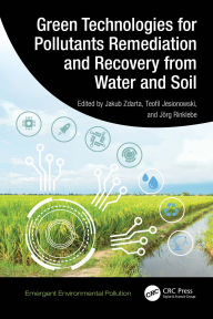 Title: Green Technologies for Pollutants Remediation and Recovery from Water and Soil, Author: Jakub Zdarta