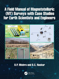 Title: A Field Manual of Magnetotelluric (MT) Surveys with Case Studies for Earth Scientists and Engineers, Author: O. P. Mishra