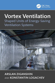 Title: Vortex Ventilation: Shaped Units of Energy-Saving Ventilation Systems, Author: Arslan Malikovich Ziganshin