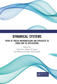 Title: Dynamical Systems: Paths of Twelve Mathematicians and Physicists to Chaos and Its Applications, Author: René Lozi