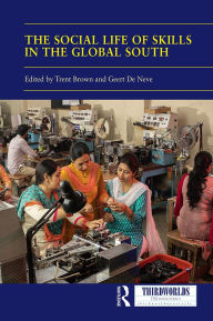Title: The Social Life of Skills in the Global South, Author: Trent Brown