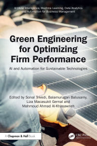 Title: Green Engineering for Optimizing Firm Performance: AI and Automation for Sustainable Technologies, Author: Sonal Trivedi