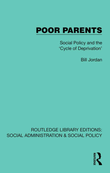 Poor Parents: Social Policy and the 'Cycle of Deprivation'