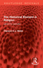 The Historical Element in Religion: Lewis Fry Lectures