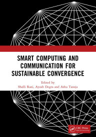 Title: Smart Computing and Communication for Sustainable Convergence: Proceedings of the First International Conference on Smart Computing and Communication for Sustainable Convergence (ISCCSC 2024), Punjab, India, October 18th, 2024, Author: Shalli Rani