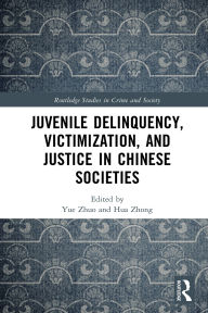 Title: Juvenile Delinquency, Victimization, and Justice in Chinese Societies, Author: Yue Zhuo