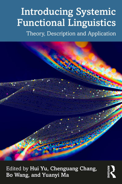 Introducing Systemic Functional Linguistics: Theory, Description and Application