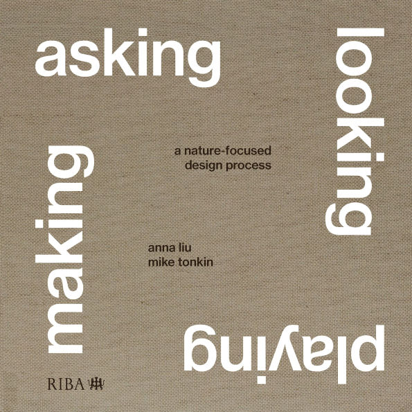 Asking, Looking, Playing, Making: A nature-focused design process