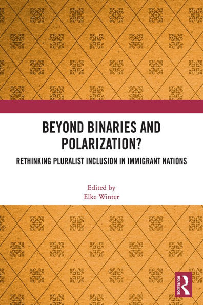 Beyond Binaries and Polarization?: Rethinking Pluralist Inclusion in Immigrant Nations