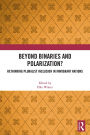 Beyond Binaries and Polarization?: Rethinking Pluralist Inclusion in Immigrant Nations