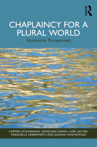 Title: Chaplaincy for a Plural World: Humanistic Perspectives, Author: Carmen Schuhmann
