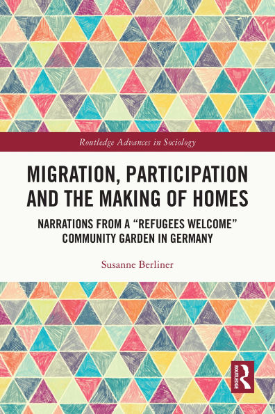 Migration, Participation and the Making of Homes: Narrations from a Refugees Welcome Community Garden in Germany