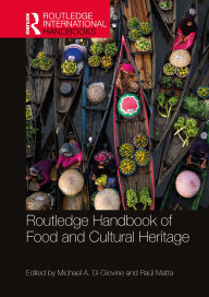 Title: Routledge Handbook of Food and Cultural Heritage, Author: Michael A. Di Giovine