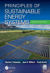 Title: Principles of Sustainable Energy Systems, Author: Charles F. Kutscher