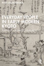 Everyday People in Early Modern Kyoto: Family, Firm and Community