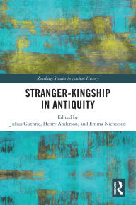Title: Stranger-Kingship in Antiquity, Author: Julius Guthrie
