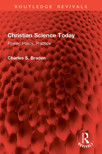 Christian Science Today: Power, Policy, Practice