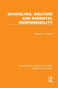 Title: Schooling, Welfare and Parental Responsibility, Author: Michael G. Wyness