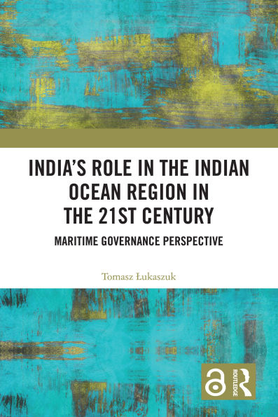 India's Role in the Indian Ocean Region in the 21st Century: Maritime Governance Perspective
