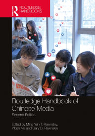 Title: Routledge Handbook of Chinese Media, Author: Ming-Yeh T. Rawnsley
