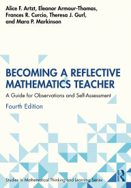 Title: Becoming a Reflective Mathematics Teacher: A Guide for Observations and Self-Assessment, Author: Alice F. Artzt