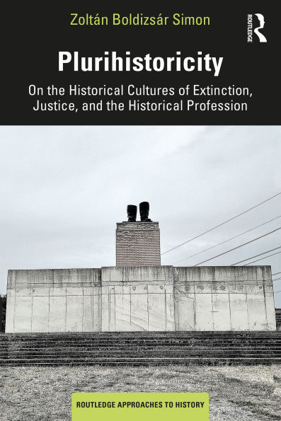 Plurihistoricity: On the Historical Cultures of Extinction, Justice, and the Historical Profession