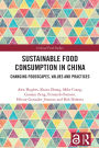 Sustainable Food Consumption in China: Changing Foodscapes, Values and Practices