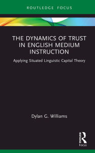 Title: The Dynamics of Trust in English Medium Instruction: Applying Situated Linguistic Capital Theory, Author: Dylan Williams