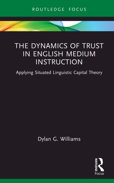 The Dynamics of Trust in English Medium Instruction: Applying Situated Linguistic Capital Theory