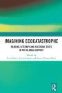 Imagining Ecocatastrophe: Reading Literary and Cultural Texts in the Global Context