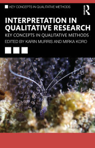 Title: Interpretation in Qualitative Research: Key Concepts in Qualitative Methods, Author: Karin Murris