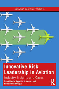Title: Innovative Risk Leadership in Aviation: Industry Insights and Cases, Author: Triant Flouris